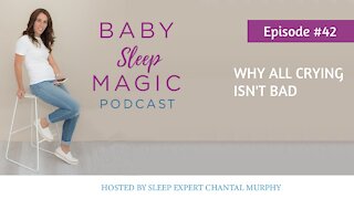 042: Why All Crying Isn't Bad | Baby Sleep Magic