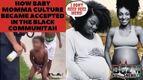 How Baby Momma Culture Became Accepted In The Black Communitah