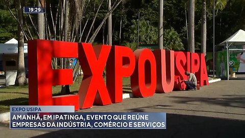 Expo USIPA: Amanhã, em Ipatinga, Evento que Reúne Empresas da Indústria, Comércio e Serviços.