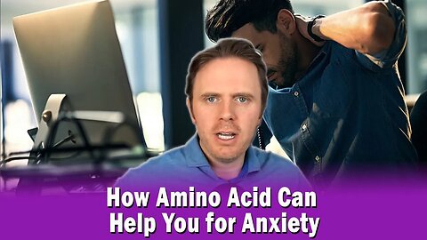 How Amino Acid Can Help You for Anxiety