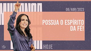 Possua o espírito da Fé! || Mudança de Vida Hoje