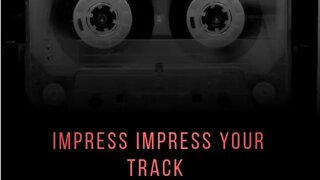 Impress Impress Your Track (Prod. @Kaboom Beats )