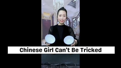 Chinese Girl Can't Be Tricked