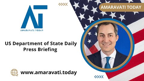 US Department of State Daily Press Briefing | August 8, 2024 | Amaravati Today News