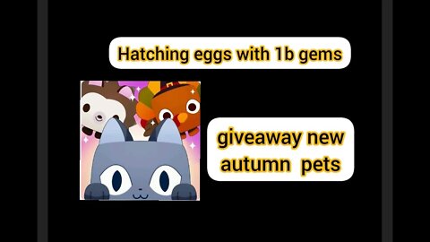 Hatching Eggs With 1b gems / autumn update/ pet sim x/ Roblox