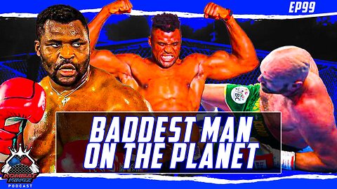 Ngannou The Baddest Man On The Planet 🌍 | Did Fury Really Beat Ngannou 🤔 | EP99