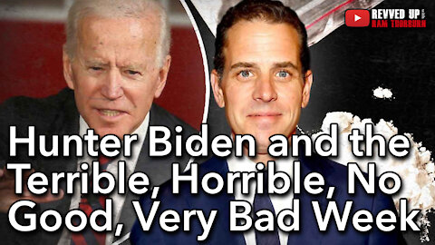 Hunter Biden and the Terrible, Horrible, No Good, Very Bad Week | Revved Up