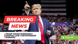Trump Issues Emergency Martial Law / Dictatorship Warning