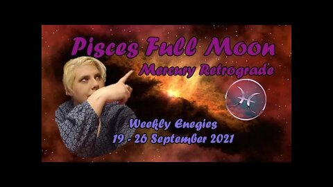 All Zodiac Signs 19-26th September - Mercury Retrograde - Pisces Full Moon, What's coming next!!