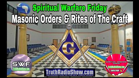 Masonic Orders & Rites of The Craft Exposed - Spiritual Warfare Friday