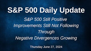 S&P 500 Daily Market Update for Thursday June 27, 2024