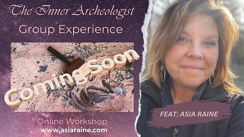 Asia Raine - Inner Archaeologist Group Experience & Tracking Calendar Workshop STARTING Sept 8th!