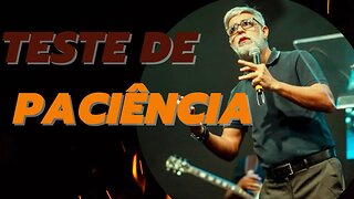 Pastor Claudio Duarte: Teste de Paciencia