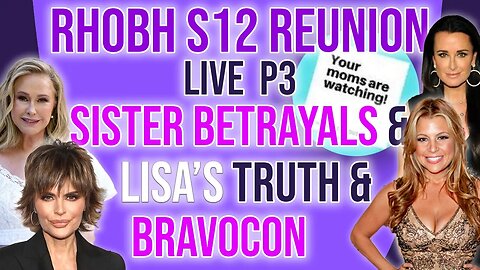 RHOBH S12 Reunion Live Part 3 Sister Betrayals & Lisa's TRUTH & Bravocon