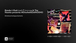 Banda-I-Rad-i-o-I-T-i-v v-u-& The Nosmo presenta #IDischettiDelNOSMO #UndicesimoAppuntamento