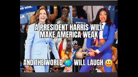 The World is Watching, Kamala Will Make America a Joke, A Weak Leader