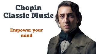 Chopin - Classical Music to Stimulate the Brain