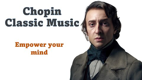 Chopin - Classical Music to Stimulate the Brain