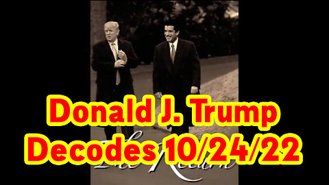 Donald J. Trump Decodes 10-24-22