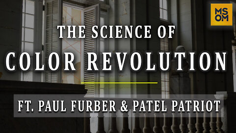 The Science Of Color Revolution with Paul Furber and Patel Patriot | MSOM Ep.348