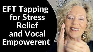 EFT Tapping for Stress Relief and Vocal Empowerment