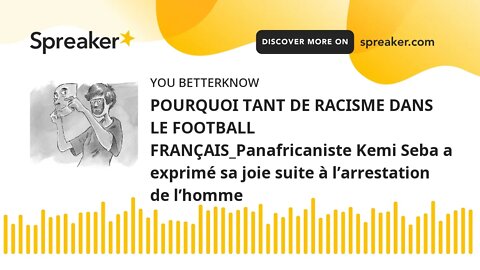 POURQUOI TANT DE RACISME DANS LE FOOTBALL FRANÇAIS_Panafricaniste Kemi Seba a exprimé sa joie suite