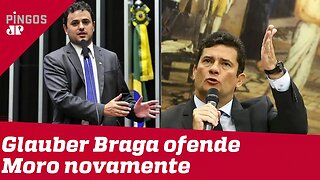 Psolista Glauber Braga ofende Moro novamente