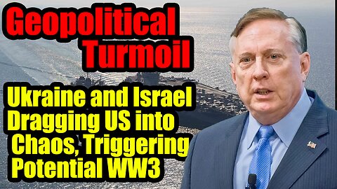 Doug Macgregor- Ukraine Israel dragging US in ruins and starting WW3 vs. Houthi, Hezbollah & Russia