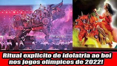 Ritual explicito de idolatria ao boi nos jogos olímpicos de 2022