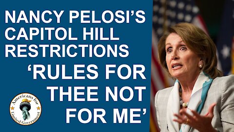 Nancy Pelosi's Capitol Hill Restrictions 'Rules For Thee, Not For Me'