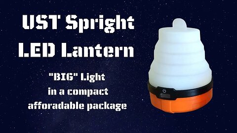 UST Spright LED Lantern. "Big" Light in a compact affordable package