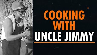 KC’s Finest: Cooking With Uncle Jimmy