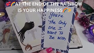 💞🌈AT THE END OF THE RAINBOW IS YOUR HAPPINESS🌈✨COLLECTIVE LOVE TAROT READING 💓✨