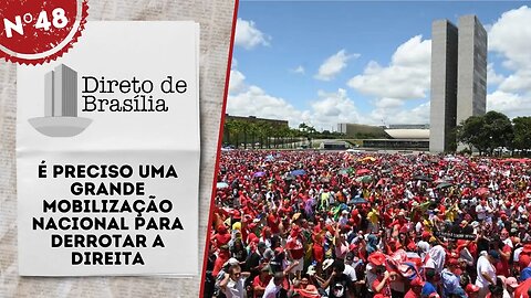 Por uma grande mobilização nacional para derrotar a direita - Direto de Brasília nº 50 - 13/01/2023