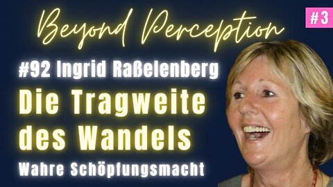 #92 | Die Tragweite des Bewusstseinswandels: Von Ohnmacht zur Schöpfungsmacht | Ingrid Raßelenberg