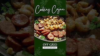 Off Grid Cooking: Cajun Dinner and Dessert #Shorts