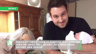 Birth of First Child Is Perfect. Dad Has No Idea He Only Has Hours Left with Wife Before Her Death