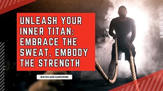 Unleash Your Inner Titan: Embrace the Sweat, Embody the Strength"