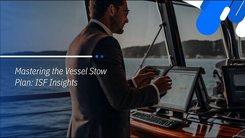 Unlocking the Secrets of the Vessel Stow Plan: Ensuring Smooth Customs Clearance