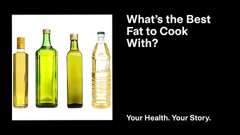 What’s the Best Fat to Cook With?