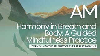 Harmony in Breath and Body A Guided Mindfulness Practice