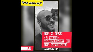 MR. NON-PC - The 4 Year "2 week" Anniversary Of THE COVIDCULT