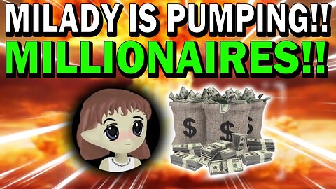 MILADY MEME COIN HOLDERS!! THIS IS YOUR LAST CHANCE!! LADYS WILL EXPLODE!! *URGENT!*