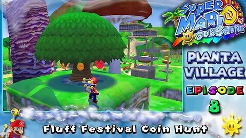 Super Mario Sunshine: Pianta Village [Ep. 8] - Fluff Festival Coin Hunt (commentary) Switch