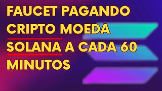 faucet pagando cripto moeda solana a cada 60 minutos