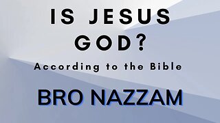 Is Jesus God? Guest Speaker Bro Nazzam.