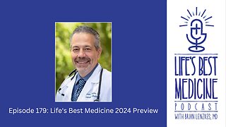 Episode 179: Life’s Best Medicine 2024 Preview