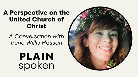 A Perspective on the United Church of Christ - A Conversation with Irene Willis Hassan