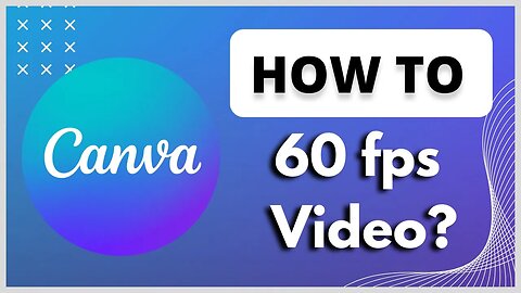 How to Export 60fps Video from Canva? | Step-by-Step Tutorial