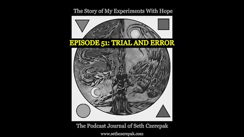 Experiments With Hope - Episode 51: Trial and Error